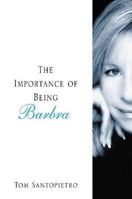 The Importance of Being Barbra: The Brilliant, Tumultuous Career of Barbra Streisand 0312375611 Book Cover
