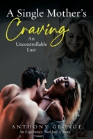 A Single Mother's Craving: An Uncontrollable Lust 1802276904 Book Cover