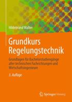 Grundkurs Regelungstechnik: Grundlagen Fur Bachelorstudiengange Aller Technischen Fachrichtungen Und Wirtschaftsingenieure 3834814202 Book Cover