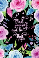 Find Yourself And Be That: Funny Office Notebook/Journal For Women/Men/Coworkers/Boss/Business (6x9 inch) B0851LX172 Book Cover