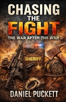 CHASING THE FIGHT: The War After the War (The Helmand Chronicles) B0GGB1B1PR Book Cover