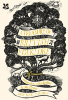 A Treasury of British Folklore: Maypoles, Mandrakes and Mistletoe 1911358391 Book Cover