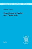 Kreolische Bibliothek 26: Etymologische Studien zum Papiamento (German Edition) 3967696588 Book Cover