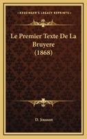 Le Premier Texte De La Bruyere (1868) 1166748278 Book Cover