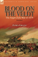 Blood on the Veldt: the Anglo-Zulu War of 1879 1782829539 Book Cover