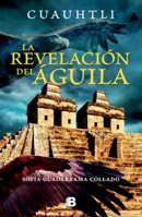 Cuauhtli, la revelacion del águila / Cuauhtli: The Eagle's Revelation (ENIGMAS DE LOS DIOSES DEL MÉXICO ANTIGUO) 6074801193 Book Cover