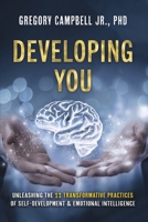 Developing You: Unleashing the 11 Transformative Practices of Self-Development & Emotional Intelligence B0CVRVG57P Book Cover