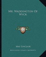 Mr. Waddington of Wyck 1981158766 Book Cover