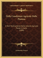 Delle Condizioni Agricole Delle Pianosa: E Dell' Ordinamento Delle Colonie Agricole Penali In Italia (1880) 1160421943 Book Cover