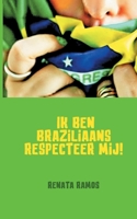 Ik Ben Braziliaans Respecteer Mij! 1671140370 Book Cover