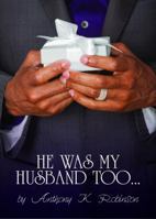He Was My Husband Too 0990443914 Book Cover