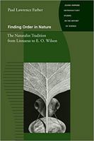 Finding Order in Nature: The Naturalist Tradition from Linnaeus to E.O. Wilson (Johns Hopkins Introductory Studies in the History of Science) 0801863902 Book Cover