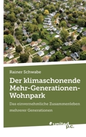 Der klimaschonende Mehr-Generationen-Wohnpark: Das einvernehmliche Zusammenleben mehrerer Generationen (German Edition) 3710310636 Book Cover