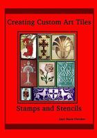 CREATING CUSTOM ART TILES: Stamps and Stencils 1440498520 Book Cover