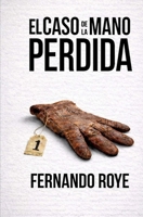 El caso de la mano perdida: Serie sargento Carmelo Dom�nguez 1092191569 Book Cover