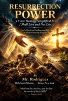Resurrection Power: Divine Healing and I Will Live and Not Die — A Simplified Guide to God's Promise of Life and Health (Holy Spirit Ministry) B0H8KRGGC1 Book Cover