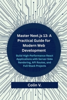 Master Next.js 13: A Practical Guide for Modern Web Development B0FX3RRMXQ Book Cover