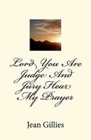 Lord You Are Judge And Jury Hear My Prayer 1456525042 Book Cover