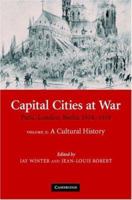 Capital Cities at War : Paris, London, Berlin 1914-1919 052166814X Book Cover