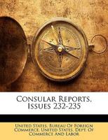 Consular Reports, Issues 232-235 1145758819 Book Cover