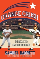 Orange Crush: The Neglected 1971 Houston Astros B0FQG5DL7R Book Cover
