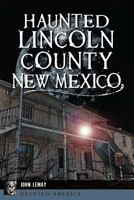 Haunted Lincoln County, New Mexico (Haunted America) 1467170275 Book Cover