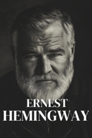 Ernest Hemingway en 100 pages: Une exploration poétique et sérieuse de l'écrivain, de ses échecs affectifs aux influences littéraires (French Edition) B0F1LB97PY Book Cover