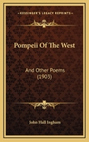 Pompeii of the West and Other Poems by John Hall Ingham 1166963691 Book Cover