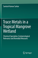 Trace Metals in a Tropical Mangrove Wetland: Chemical Speciation, Ecotoxicological Relevance and Remedial Measures 9811027927 Book Cover