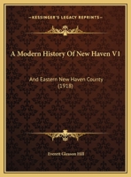 A Modern History Of New Haven V1: And Eastern New Haven County 1166490513 Book Cover