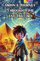 Orion’s Journey Through Time and History 1300111526 Book Cover