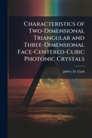 Characteristics of Two-Dimensional Triangular and Three-Dimensional Face-Centered-Cubic Photonic Crystals 1025122631 Book Cover