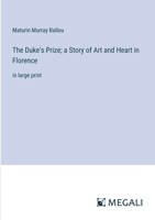 The Duke's Prize; a Story of Art and Heart in Florence: in large print 3387036760 Book Cover