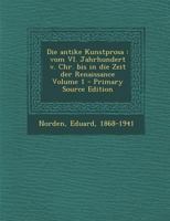 Die Antike Kunstprosa Vom VI. Jahrhundert V. Chr. Bis in Die Zeit Der Renaissance. Band I B0BMB7R593 Book Cover
