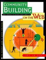 Community Building on the Web : Secret Strategies for Successful Online Communities 0201874849 Book Cover