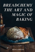 Breadchemy The Art and Magic of Baking B0FNLKVVFR Book Cover