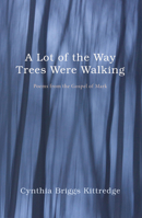 A Lot of the Way Trees Were Walking 1498200508 Book Cover