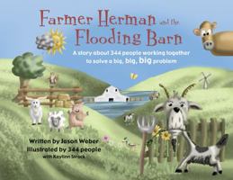 Farmer Herman and the Flooding Barn: A story about 344 people working together to solve a big, big, big problem 1424553180 Book Cover