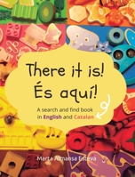 There it is! És aquí!: A search and find book in English and Catalan 1915193176 Book Cover