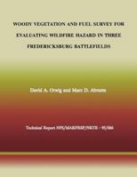 Woody Vegetation and Fuel Survey for Evaluating Wildfire Hazard in Spotsylvania Battlefield 1492213543 Book Cover