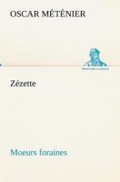 Zézette: Moeurs Foraines 1717008194 Book Cover