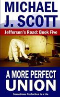 A More Perfect Union (Jefferson's Road) (Volume 5) 1984056867 Book Cover