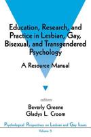 Education, Research, and Practice in Lesbian, Gay, Bisexual, and Transgendered Psychology: A Resource Manual (Psychological Perspectives on Lesbian & Gay Issues)