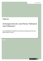 Zeitungsrecherche zum Thema "Inklusion statt Exklusion": Zum allm?hlichen Wandel des deutschen Schulsystems hin zum gemeinsamen Lernen 364095761X Book Cover