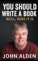 You should write a book: Well, here it is B0FH6NWRT5 Book Cover
