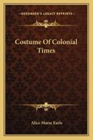 Costume of Colonial Times 9353958946 Book Cover