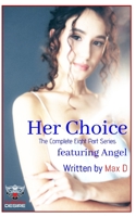 Her Choice (The Complete Eight Part Series) featuring Angel B0B1DQV42X Book Cover