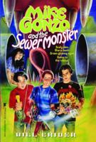 Mike Gonzo and the Sewer Monster 1442481277 Book Cover