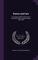 Poetry and fact: an inaugural address delivered at University College, Liverpool, March 13th, 1890 1341046885 Book Cover