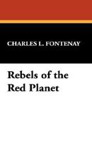 Rebels of the Red Planet 1514387972 Book Cover